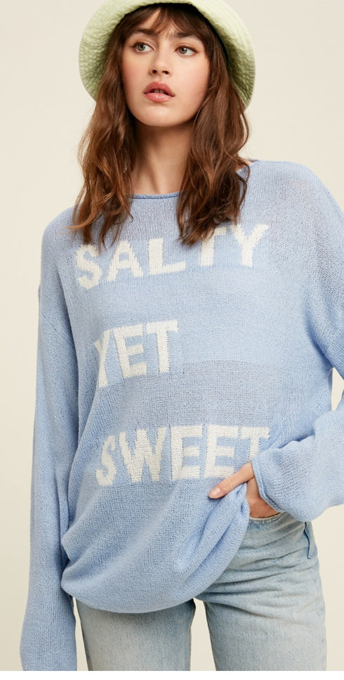 SALTY BUT SWEET SWEATER